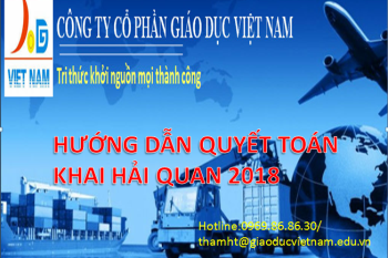 MỞ LỚP QUYẾT TOÁN KHAI HẢI QUAN NĂM 2018 MỞ LỚP QUYẾT TOÁN KHAI HẢI QUAN NĂM 2018