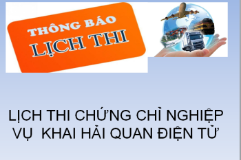 Thông báo lịch thi chứng chỉ hải quan năm 2019