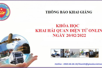 KHAI GIẢNG LỚP KHAI BÁO HẢI QUAN THÁNG 02/2022